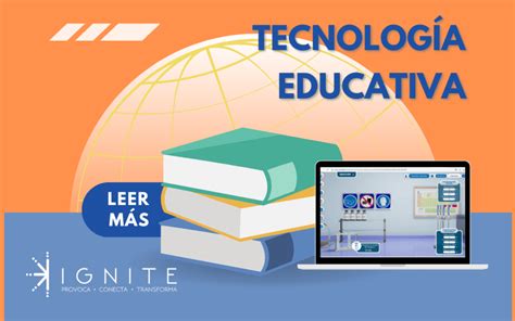 La Tecnolog A Educativa Cu L Es Su Importancia Ignite Online