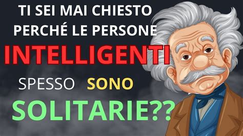 Motivi Per Cui Le Persone Intelligenti Sono Solitarie Scopri Il