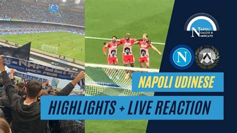 HIGHLIGHTS NAPOLI UDINESE Live Reactions Al Maradona Doppietta