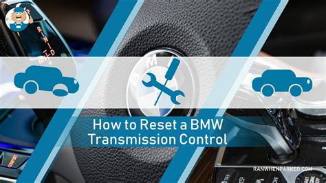 Bmw Transmission Reset Most Easiest Way To Do It Ran When Parked Car Vehicle And Truck