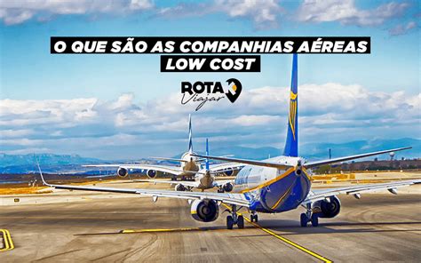 Low Cost Entenda As Companhias A Reas De Baixo Custo Rota K Viajar