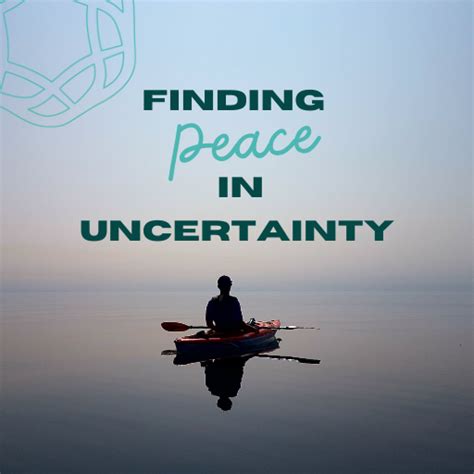 Finding Peace In Uncertainty