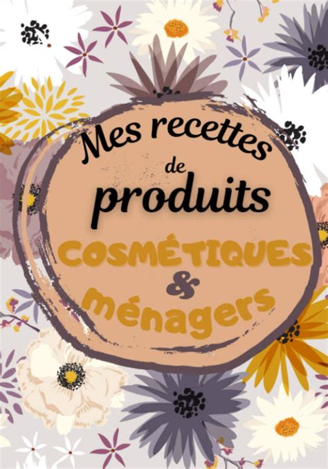 Buy Mes Recettes De Produits Cosm Tiques Et M Nagers Carnet Remplir