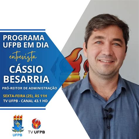 Ufpb Em Dia Recebe Nesta Sexta Pr Reitor De Administra O