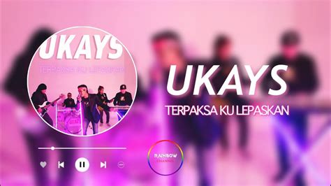 Ukays Terpaksa Ku Lepaskan Lyrics Music Video YouTube