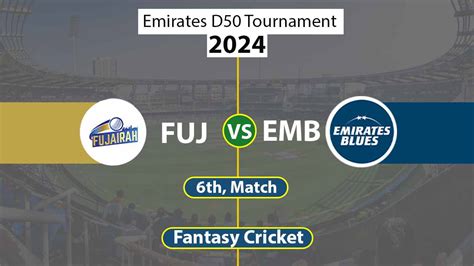 Fuj Vs Emb Dream Prediction Th Match Dream Team Captain Picks