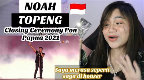 NOAH TOPENG I Live At Closing Ceremony PON XX Papua 2021 I FILIPINA