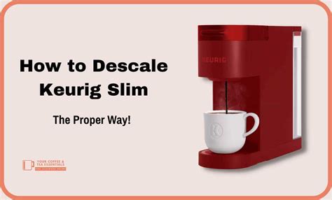 Step By Step Guide How To Descale Your Keurig Slim [updated January 2025 ]