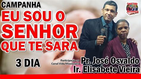 Dia Da Campanha Eu Sou O Senhor Que Te Sara Part Pr Jos