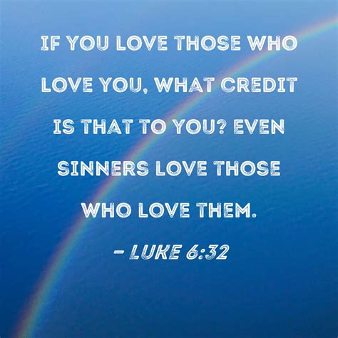 Luke 632 If You Love Those Who Love You What Credit Is That To You