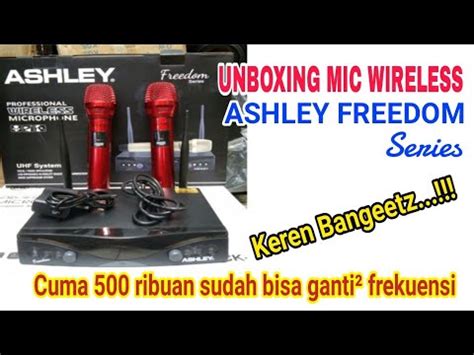 UNBOXING MIC WIRELESS Murah ASHLEY Freedom Series udah bisa ganti²