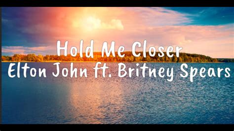 Hold Me Closer Elton John Ft Britney Spears Lyrics Youtube