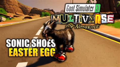 Goat Simulator 3 Sonic Shoes Easter Egg Multiverse Of Nonsense Dlc