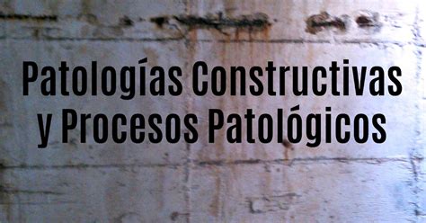 Patología de la Edificación Ingeniería Civil Patologías