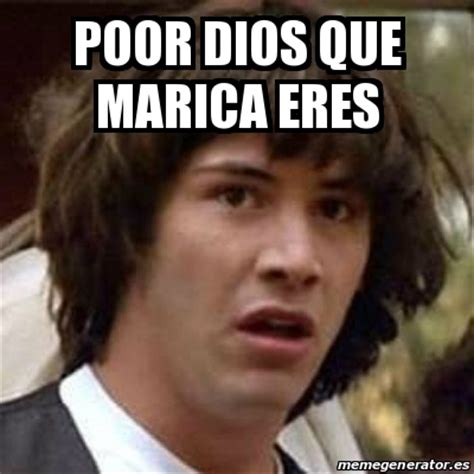 Meme Keanu Reeves Poor Dios Que Marica Eres 25127712