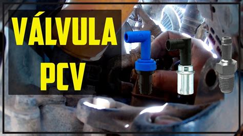 Válvula PCV Tapada y Cómo cambiarla YouTube