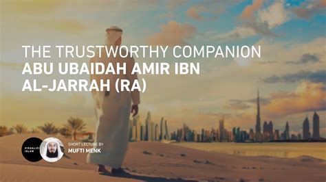 The Trustworthy Companion Abu Ubaidah Amir Ibn Al Jarrah RA YouTube