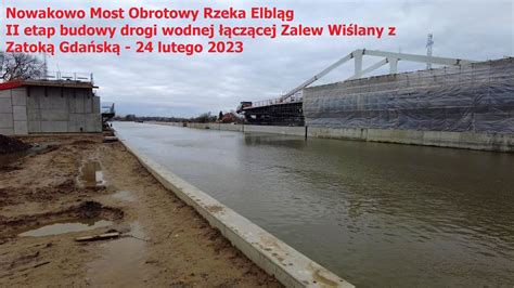 Nowakowo Most Obrotowy Rzeka Elbląg II etap budowy drogi wodnej