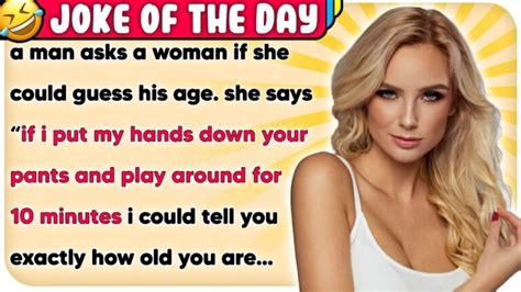 A Woman Asks A Man I Can Guess Your Age If You Put Hands Down In Pants