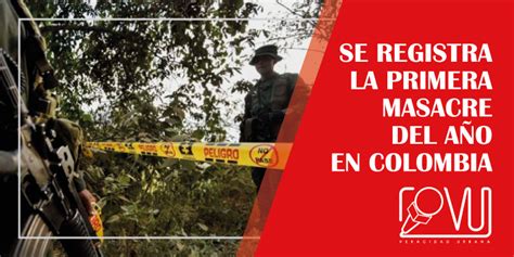 Se registra la primera masacre del año en Colombia VU