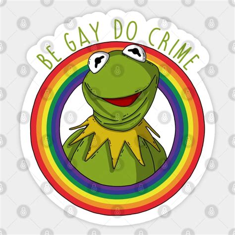 Be Gay Do Crime Be Gay Do Crime Sticker Teepublic