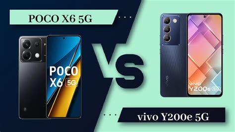 POCO X6 5G Vs Vivo Y200e 5G Full Comparison Full Specifications