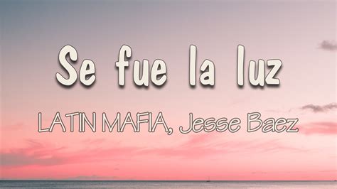 Latin Mafia Jesse Baez Se Fue La Luz Letra Y Me Est Cantando