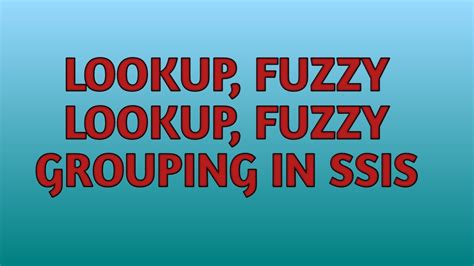 Lookup Fuzzy Lookup And Fuzzy Grouping Comparison In Ssis Ssis