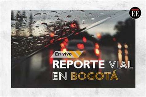 Movilidad Hoy 15 De Mayo Así Está El Tráfico En Las Vías De Bogotá