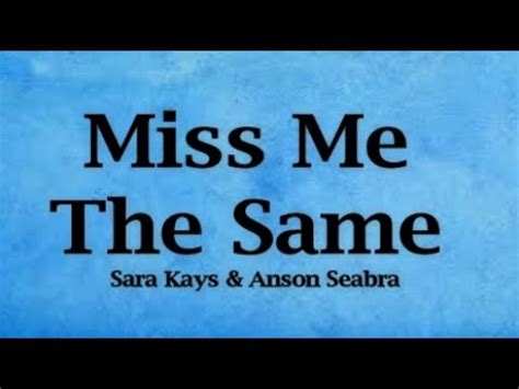 Sara Kays Anson Seabra Miss Me The Same Lyrics YouTube