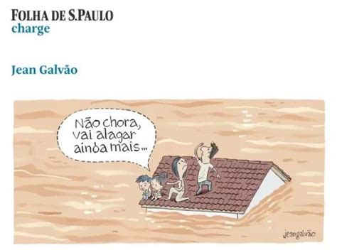 Charge Debochada Sobre Enchentes No Rs Publicada Pela Folha De S O