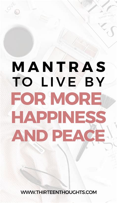 3 Mantras to Live By (for more happiness + peace) – THIRTEEN THOUGHTS