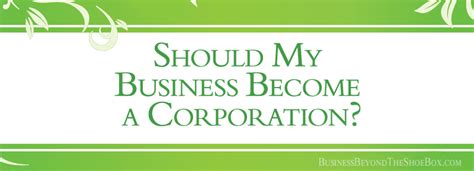 Should My Business Become a Corporation? - Business Beyond the Shoe Box
