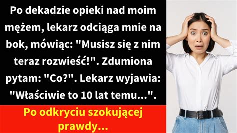 Po dekadzie opieki nad moim mężem lekarz odciąga mnie na bok mówiąc