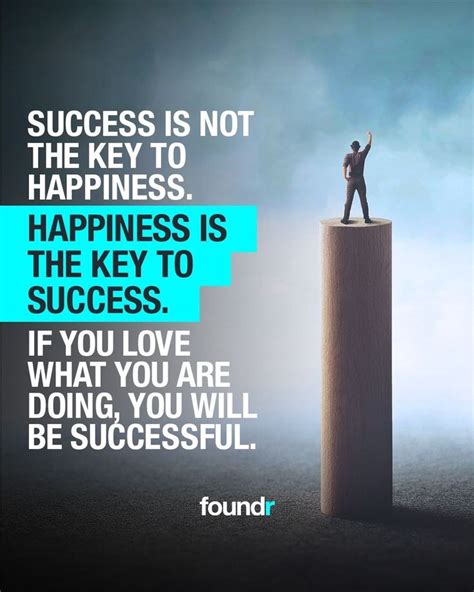 Happiness Is The Key To Success Happy Quotes Success Quotes Key To