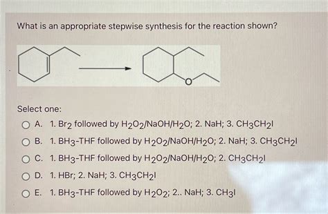 Solved What Is An Appropriate Stepwise Synthesis For The Reaction