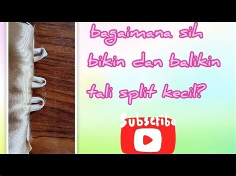 Cara Membuat Dan Membalikan Tali Split Atau Tali Sengkelit Youtube