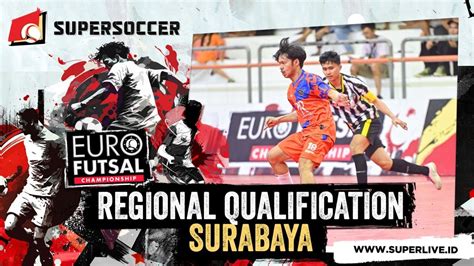 Supersoccer Euro Futsal Championship Regional Qualification SURABAYA