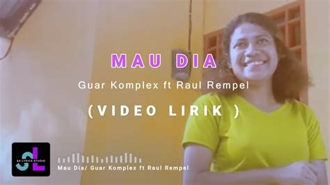 Mau Dia Guar Komplex Ft Raul Rempel Lirik Lagu Apakah Ini Sa