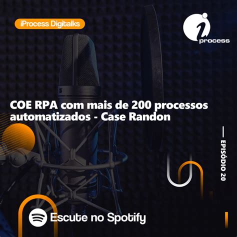 IProcess Digitalks COE RPA Mais De 200 Processos Automatizados