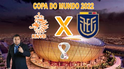 Holanda X Equador Ao Vivo Copa Do Mundo Narra O Youtube