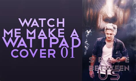 Watch Me Make A Wattpad Cover 01 YouTube