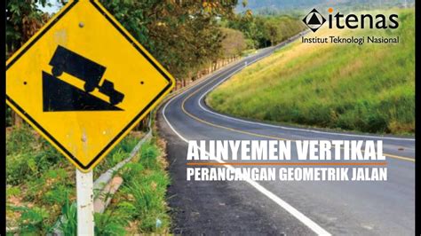 Kuliah Alinyemen Vertikal Ke 1 Perancangan Geometrik Jalan Teknik