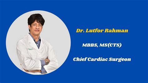 Dr Lutfor Rahman Cardiologist | Chief cardiac surgeon