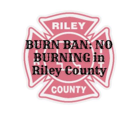 BURN BAN No Burning In Riley Co