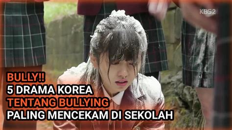 Bully Drama Korea Tentang Bullying Di Sekolah Terbaik Youtube