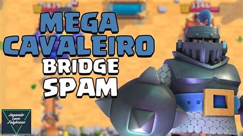 MegaCavaleiro Bridge Spam Deck Novo Meta Clash Royale YouTube