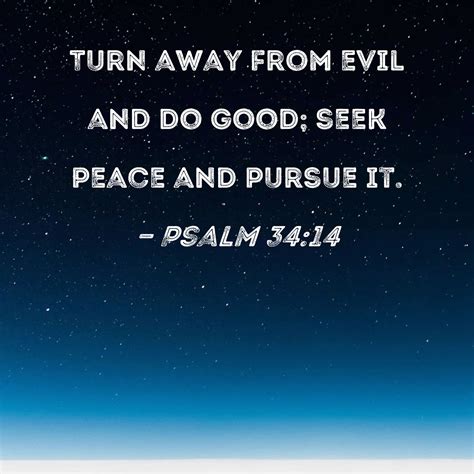 Psalm 34 14 Turn Away From Evil And Do Good Seek Peace And Pursue It