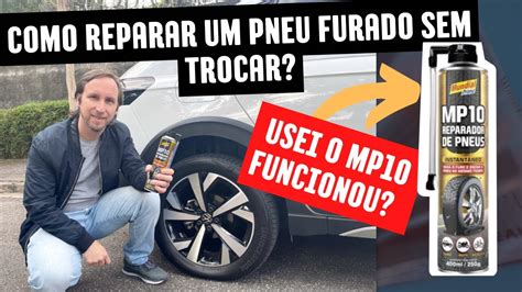 REPARADOR DO PNEU SEM TROCAR USANDO O REPARADOR MP10 YouTube