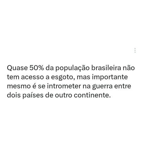 E Vai Continuar Sem Esgoto Pois Pobre Tem Que Continuar Sendo Pobre